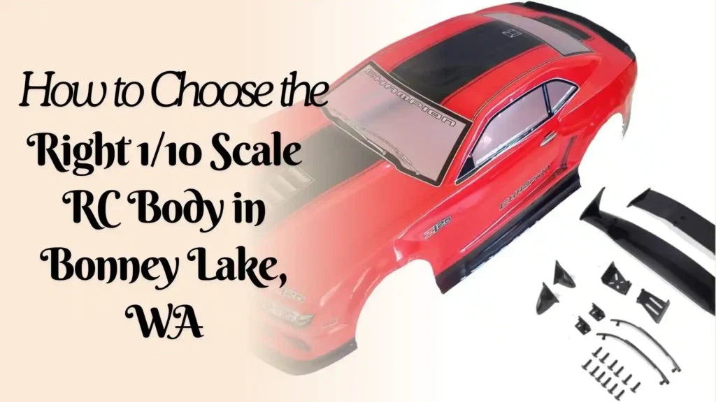 How to Choose the Right 1/10 Scale RC Body in Bonney Lake, WA